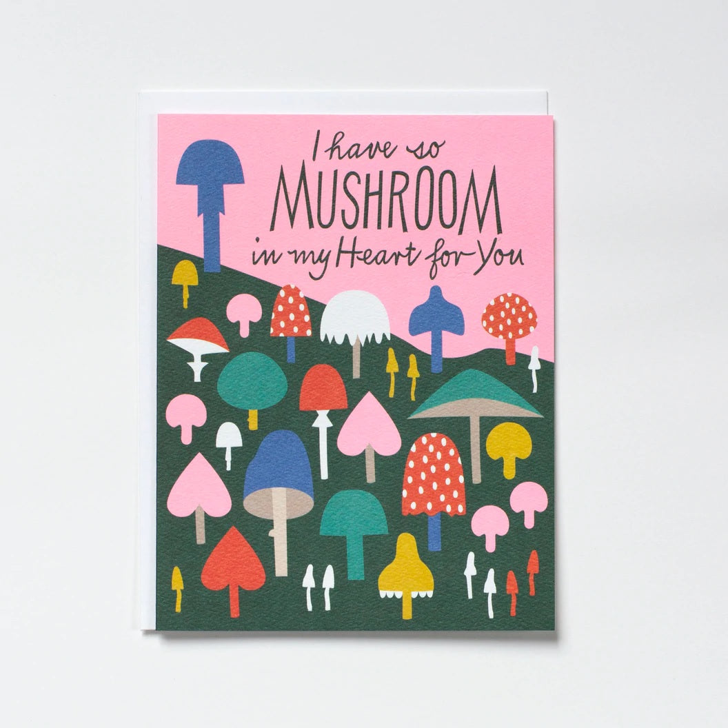I Have So Mushroom In My Heart Card